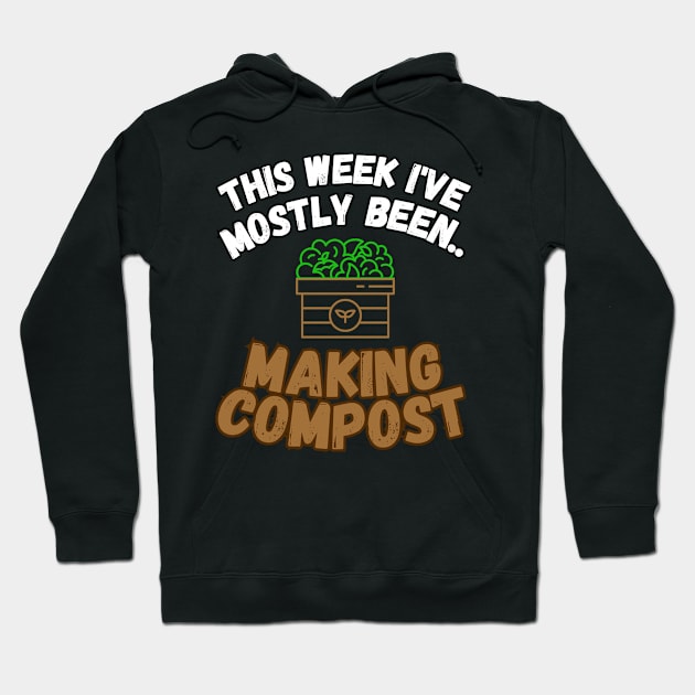 This Week I've Mostly Been.. Funny "Composting" Quotes Hoodie by The Rocky Plot 